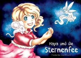 Maya und die Sternenfee di Frederike Weißmann edito da Books on Demand