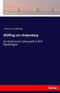 Wülfing von Stubenberg di Johann Von Kalchberg edito da hansebooks