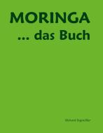 Moringa ... das Buch di Richard Segmüller edito da Books on Demand