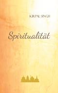 Spiritualität di Kirpal Singh edito da Books on Demand