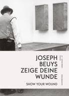 zeige deine Wunde / show your Wound di Joseph Beuys edito da Schirmer /Mosel Verlag Gm