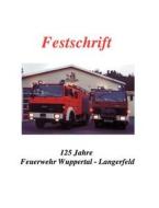 Festschrift 125 Jahre Feuerwehr Langerfeld di Carsten Schlabach edito da Books on Demand