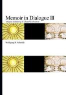 Memoir in Dialogue III di Wolfgang R. Schmidt edito da Books on Demand