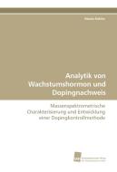 Analytik von Wachstumshormon und Dopingnachweis di Maxie Kohler edito da Südwestdeutscher Verlag für Hochschulschriften AG  Co. KG