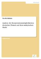 Analyse der Kooperationsmöglichkeiten deutscher Firmen auf dem malayischen Markt di Tim-Ole Mahnke edito da Diplom.de