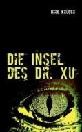Die Insel Des Dr. Xu di Dirk Kr Ger edito da Books On Demand