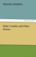 Elder Conklin and Other Stories di Frank Harris edito da tredition GmbH