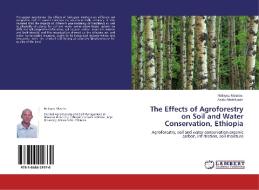 The Effects of Agroforestry on Soil and Water Conservation, Ethiopia di Nebiyou Masebo, Abdu Abdelkadir edito da LAP Lambert Academic Publishing