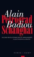 Petrograd, Schanghai di Alain Badiou edito da Turia + Kant, Verlag