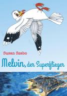 Melvin, der Superflieger di Susan Szabo edito da Edition Sternsaphir