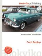 Ford Zephyr di Jesse Russell, Ronald Cohn edito da Book On Demand Ltd.