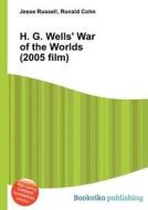H. G. Wells\' War Of The Worlds (2005 Film) di Jesse Russell, Ronald Cohn edito da Book On Demand Ltd.