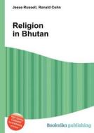 Religion In Bhutan edito da Book On Demand Ltd.