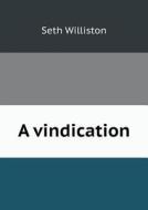 A Vindication di Seth Williston edito da Book On Demand Ltd.