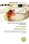 Free Radical Halogenation di #Miller,  Frederic P. Vandome,  Agnes F. Mcbrewster,  John edito da Vdm Publishing House