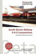 South Devon Railway 0-4-0 Locomotives edito da Betascript Publishing