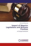 Impact of Nigeria's Legislations and Business Practices di Emmanuel Ekpenyong edito da LAP Lambert Academic Publishing