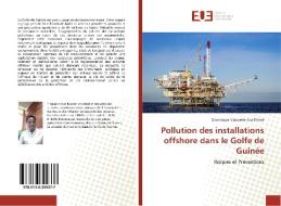 Pollution des installations offshore dans le Golfe de Guinée di Dominique Maxwelle Ada Etémé edito da Editions universitaires europeennes EUE