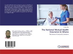 The National Mutual Health Insurance in Ghana di Richard Attu edito da LAP Lambert Academic Publishing
