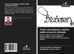 Tutto sul diabete mellito nello scenario attuale di Suresh Kumar Ghritlahare, Pushpendra Kumar Kurre edito da Edizioni Sapienza
