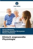 Klinisch angewandte Physiologie di Varun Malhotra, Shobitha Anantha Narayanan, Monica Malhotra edito da Verlag Unser Wissen