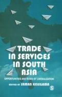 Trade in Services in South Asia di Saman Kelegama edito da Sage