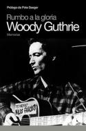 Rumbo a la Gloria: Memorias di Woody Guthrie edito da Global Rhythm Press