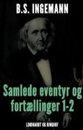 Samlede Eventyr Og Fortaellinger 1-2 di Ingemann B. S. Ingemann edito da Lindhardt Og Ringhof