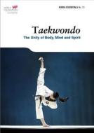 Taekwondo: The Unity of Body, Mind and Spirit di NB Armstrong edito da Seoul Selection