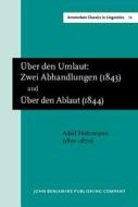 'ueber Den Umlaut: Zwei Abhandlungen' (carlsruhe, 1843) And 'ueber Den Ablaut' (carlsruhe, 1844) di Adolf Holtzmann edito da John Benjamins Publishing Co