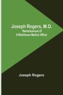 Joseph Rogers, M.D. di Joseph Rogers edito da Alpha Editions