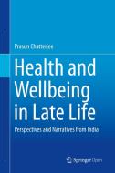 Health and Wellbeing in Late Life di Prasun Chatterjee edito da Springer Singapore