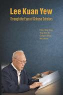 Lee Kuan Yew Through The Eyes Of Chinese Scholars di Chen Ning Yang, Yu Ying-Shih, Gungwu Wang edito da World Scientific Publishing Co Pte Ltd