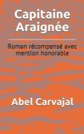 Capitaine Araignee di Carvajal Abel Carvajal edito da Independently Published