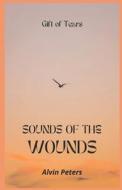 SOUNDS OF THE WOUNDERS di Peters Alvin Peters edito da Independently Published