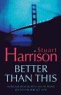 Better Than This di Stuart Harrison edito da Harpercollins Publishers