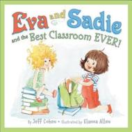 Eva and Sadie and the Best Classroom Ever! di Jeff Cohen edito da HARPERCOLLINS