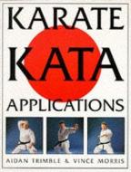 Karate Kata Applications di Aidan Trimble, Vince Morris edito da Ebury Publishing