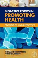 Bioactive Foods in Promoting Health: Probiotics and Prebiotics di Ronald Ross Watson, Victor R. Preedy edito da ACADEMIC PR INC