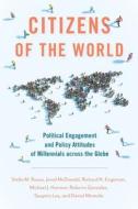 Citizens Of The World di Stella M. Rouse, Jared McDonald, Richard N. Engstrom, Michael J. Hanmer, Roberto Gonzalez, Siugmin Lay, Daniel Miranda edito da Oxford University Press Inc