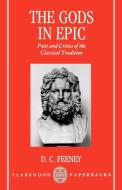 The Gods in Epic di D. C. Feeney edito da OUP Oxford