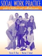 Social Work Practice with Children and Adolescents di Steven R. Rose, Larry Powell, Marian F. Fatout edito da Pearson
