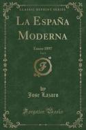 La España Moderna, Vol. 9: Enero 1897 (Classic Reprint) di Jose Lazaro edito da Forgotten Books
