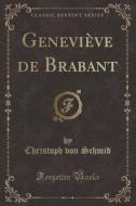 Genevieve de Brabant (Classic Reprint) di Christoph Von Schmid edito da Forgotten Books
