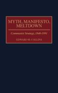 Myth, Manifesto, Meltdown di Edward M. Collins edito da Praeger Publishers