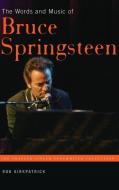 The Words and Music of Bruce Springsteen the Words and Music of Bruce Springsteen di Rob Kirkpatrick edito da PRAEGER FREDERICK A