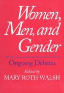 Women, Men & Gender - Ongoing Debates (Paper) di Mary Roth Walsh edito da Yale University Press