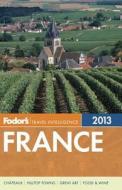 Fodor\'s France 2013 di Fodor Travel Publications edito da Ebury Press