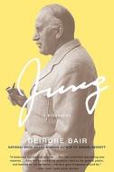 Jung: A Biography di Deirdre Bair edito da BACK BAY BOOKS