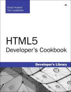 Html5 Developer's Cookbook (Developer's Library) di Chuck Hudson, Tom Leadbetter edito da PRENTICE HALL